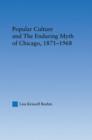 Image for Popular Culture and the Enduring Myth of Chicago, 1871-1968