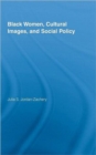 Image for Black Women, Cultural Images and Social Policy