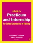 Image for A guide to practicum and internship for school counselors-in-training