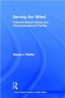 Image for Serving the gifted  : evidence-based clinical and psycho-educational practice