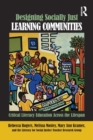 Image for Designing socially just learning communities  : critical literacy education across the lifespan