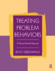 Image for Treating problem behaviors  : a trauma-informed approach