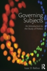 Image for Governing subjects  : an introduction to the study of politics