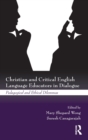 Image for Christian and critical English language educators in dialogue  : pedagogical and ethical dilemmas