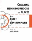 Image for Creating Neighbourhoods and Places in the Built Environment