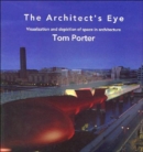Image for The architect&#39;s eye  : visualization and depiction of space in architecture