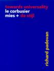 Image for Towards Universality : Le Corbusier, Mies and De Stijl