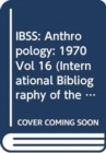 Image for IBSS: Anthropology: 1970 Vol 16