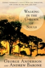 Image for Walking in the Garden of Souls : George Anderson&#39;s Advice from the Hereafter, for Living in the Here and Now