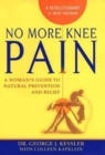 Image for No more knee pain  : a woman&#39;s guide to natural prevention and relief