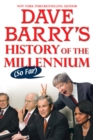 Image for Dave Barry&#39;s History of the Millennium (So Far)