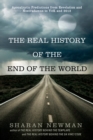 Image for The real history of the end of the world  : apocalyptic predictions from Revelation and Nostradamus to Y2K and 2012