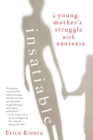 Image for Insatiable : A Young Mother&#39;s Struggle with Anorexia