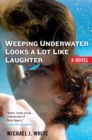 Image for Weeping Underwater Looks a lot Like Laughter