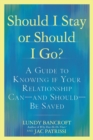 Image for Should I stay or should I go?  : a guide to sorting out whether your relationship can - and should - be saved