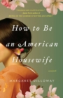 Image for How to Be an American Housewife