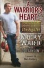 Image for A Warrior&#39;s Heart : Life Before and Beyond The Fighter