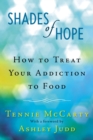 Image for Shades of hope  : how to treat your addiction to food