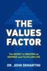 Image for Values factor  : the secret to creating an inspired and fulfilling life