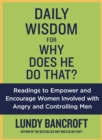 Image for Daily wisdom for Why does he do that?  : readings to empower and encourage women involved with angry and controlling men