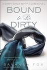 Image for Bound to be Dirty