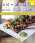 Image for Eat Right 4 Your Type Personalized Cookbook Type B : 150+ Healthy Recipes For Your Blood Type Diet