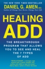 Image for Healing Add : The Breakthrough Program That Allows You to See and Heal the 7 Types of Add
