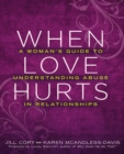 Image for When love hurts  : a woman&#39;s guide to understanding abuse in relationships