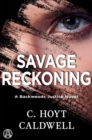 Image for Savage Reckoning: A Backwoods Justice Novel