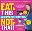 Image for Eat This, Not That! When You&#39;re Expecting : The Doctor Recommended Plan for Baby and You