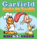Image for Garfield Cooks Up Trouble : His 63rd Book