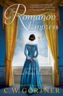 Image for The Romanov empress  : a novel of Tsarina Maria Feodorovna