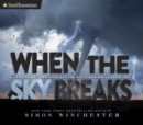 Image for When the Sky Breaks: Hurricanes, Tornadoes, and the Worst Weather in the World