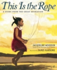 Image for This is the rope  : a story from the Great Migration