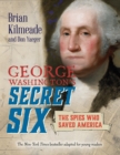 Image for George Washington&#39;s Secret Six (Young Readers Adaptation) : The Spies Who Saved America