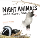 Image for Night Animals Need Sleep Too