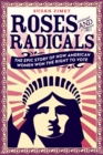 Image for Roses and radicals  : the epic story of how American women won the right to vote