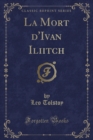 Image for La Mort d&#39;Ivan Iliitch (Classic Reprint)