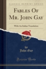 Image for Fables Of Mr. John Gay: With An Italian Translation (Classic Reprint)