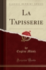 Image for La Tapisserie (Classic Reprint)
