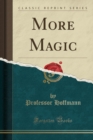 Image for More Magic (Classic Reprint)