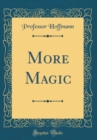 Image for More Magic (Classic Reprint)