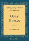 Image for Only Human: A Novel (Classic Reprint)