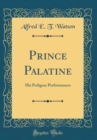 Image for Prince Palatine: His Pedigree Performances (Classic Reprint)