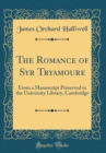 Image for The Romance of Syr Tryamoure: From a Manuscript Preserved in the University Library, Cambridge (Classic Reprint)