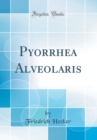 Image for Pyorrhea Alveolaris (Classic Reprint)
