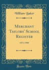 Image for Merchant Taylors&#39; School Register: 1871-1900 (Classic Reprint)