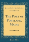 Image for The Port of Portland, Maine (Classic Reprint)