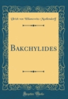 Image for Bakchylides (Classic Reprint)