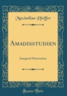 Image for Amadisstudien: Inaugural-Dissertation (Classic Reprint)